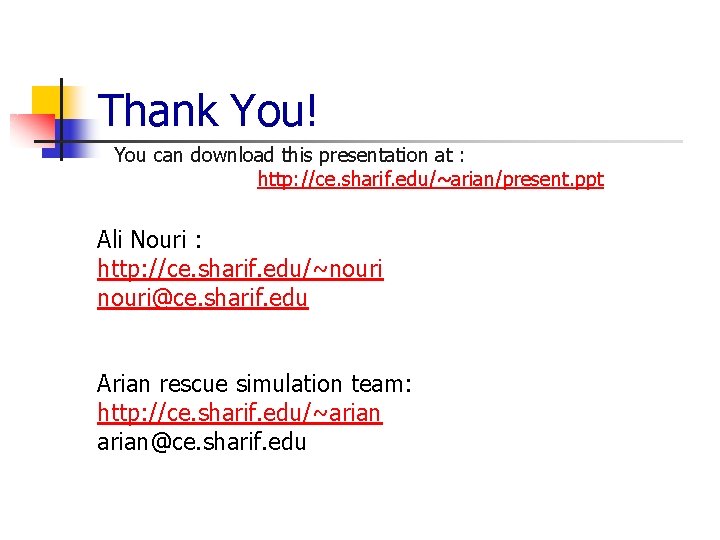 Thank You! You can download this presentation at : http: //ce. sharif. edu/~arian/present. ppt