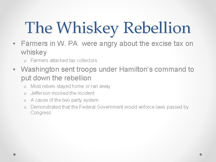 The Whiskey Rebellion • Farmers in W. PA were angry about the excise tax