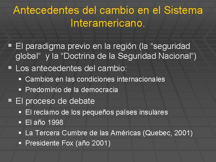 Antecedentes del cambio en el Sistema Interamericano. § El paradigma previo en la región