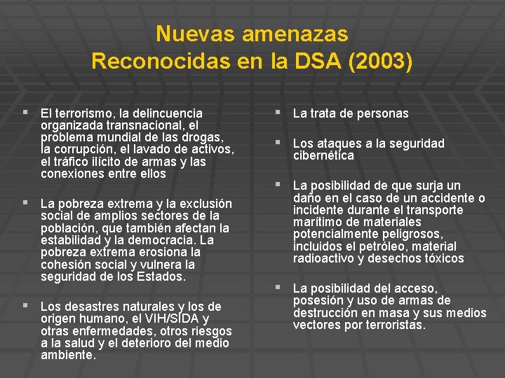 Nuevas amenazas Reconocidas en la DSA (2003) § El terrorismo, la delincuencia organizada transnacional,