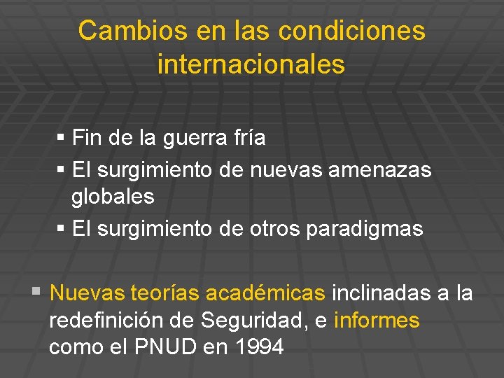 Cambios en las condiciones internacionales § Fin de la guerra fría § El surgimiento