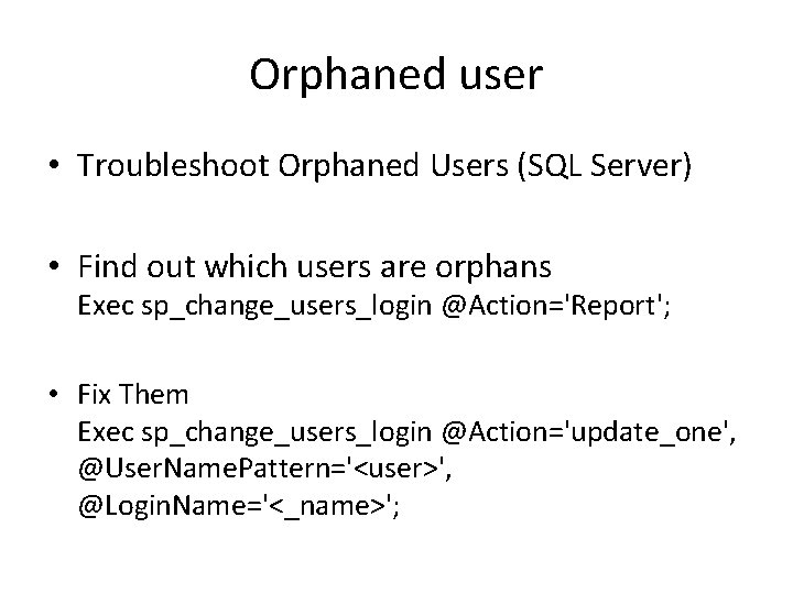 Orphaned user • Troubleshoot Orphaned Users (SQL Server) • Find out which users are