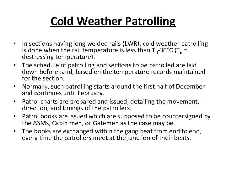 Cold Weather Patrolling • In sections having long welded rails (LWR), cold weather patrolling