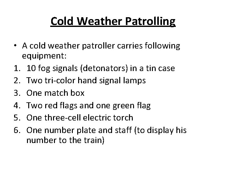 Cold Weather Patrolling • A cold weather patroller carries following equipment: 1. 10 fog