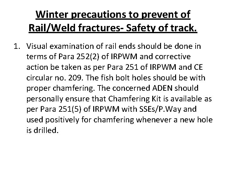 Winter precautions to prevent of Rail/Weld fractures- Safety of track. 1. Visual examination of