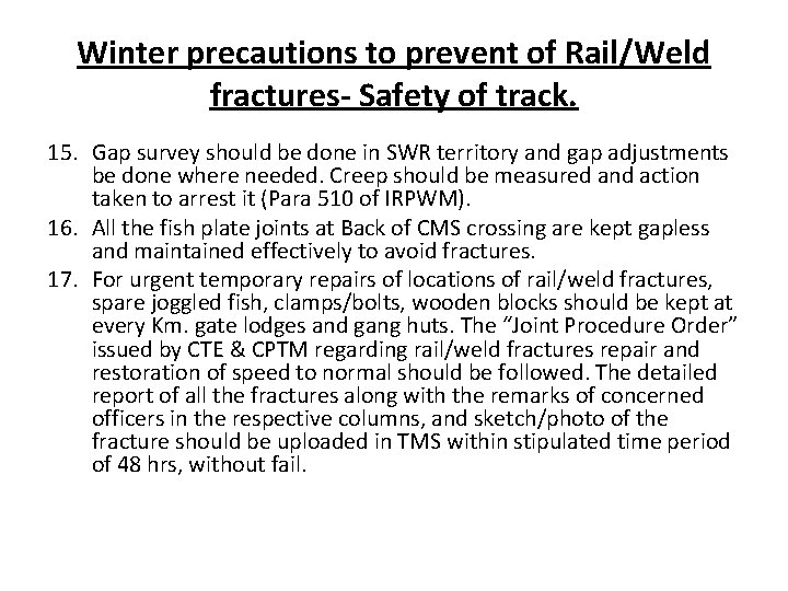 Winter precautions to prevent of Rail/Weld fractures- Safety of track. 15. Gap survey should