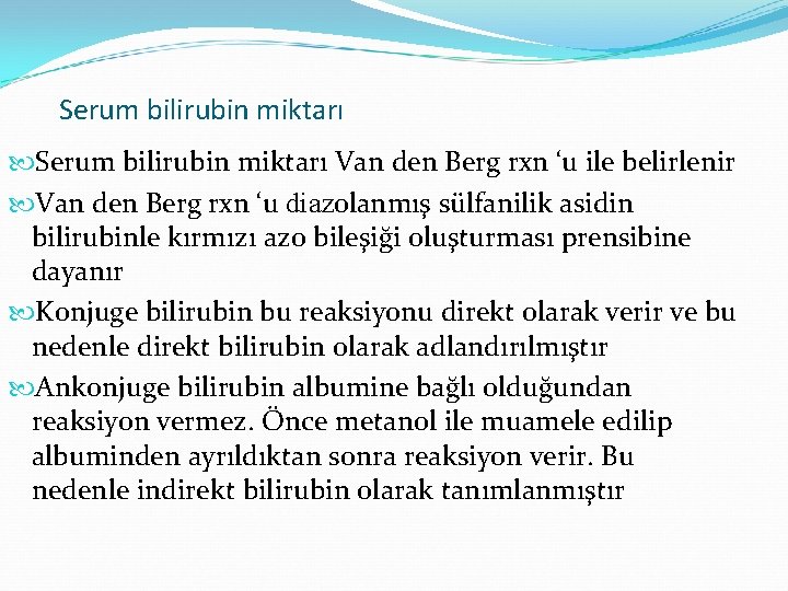 Serum bilirubin miktarı Van den Berg rxn ‘u ile belirlenir Van den Berg rxn