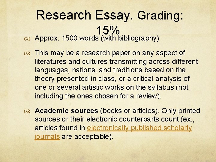 Research Essay. Grading: 15% Approx. 1500 words (with bibliography) This may be a research