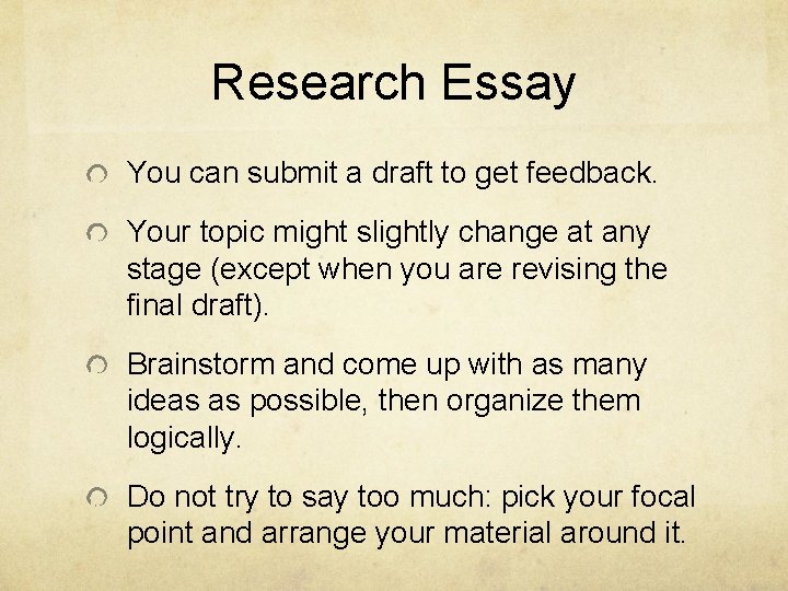 Research Essay You can submit a draft to get feedback. Your topic might slightly