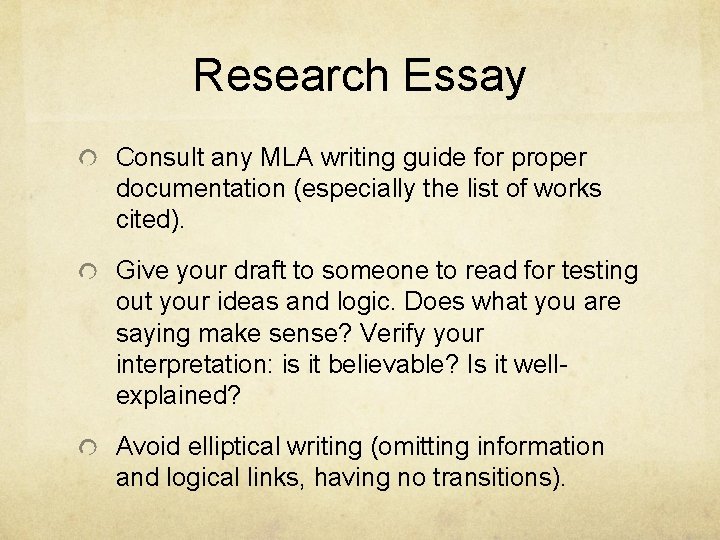 Research Essay Consult any MLA writing guide for proper documentation (especially the list of