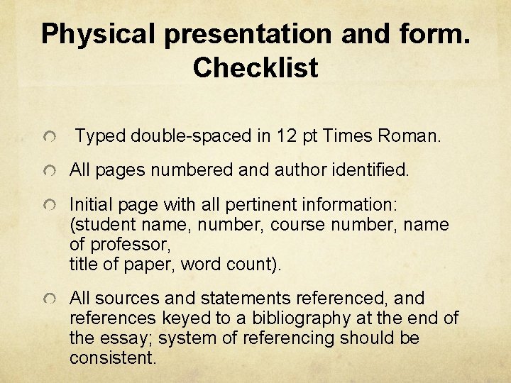 Physical presentation and form. Checklist Typed double-spaced in 12 pt Times Roman. All pages