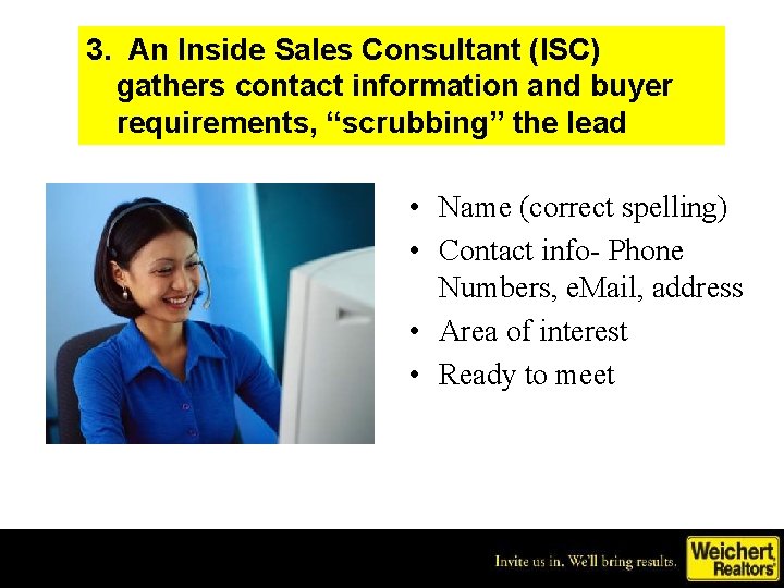 3. An Inside Sales Consultant (ISC) gathers contact information and buyer requirements, “scrubbing” the