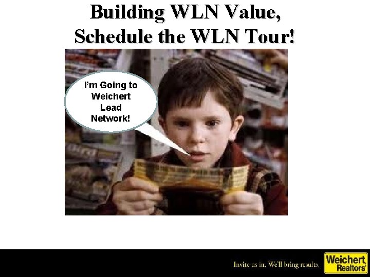 Building WLN Value, Schedule the WLN Tour! I’m Going to Weichert Lead Network! 