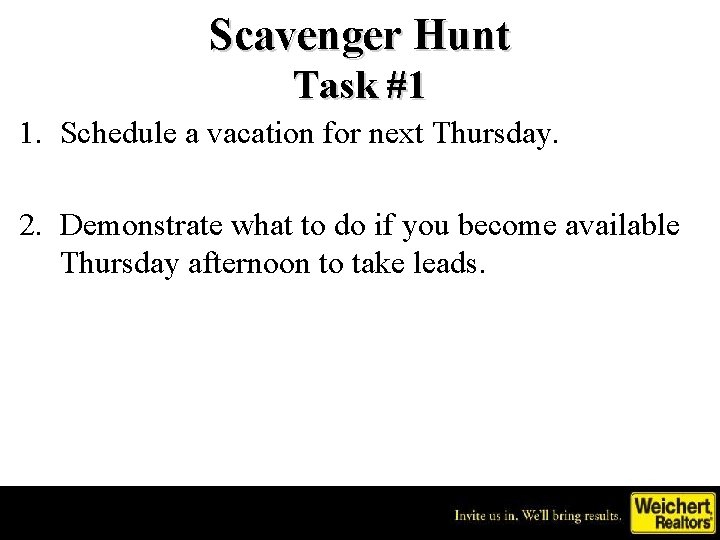 Scavenger Hunt Task #1 1. Schedule a vacation for next Thursday. 2. Demonstrate what