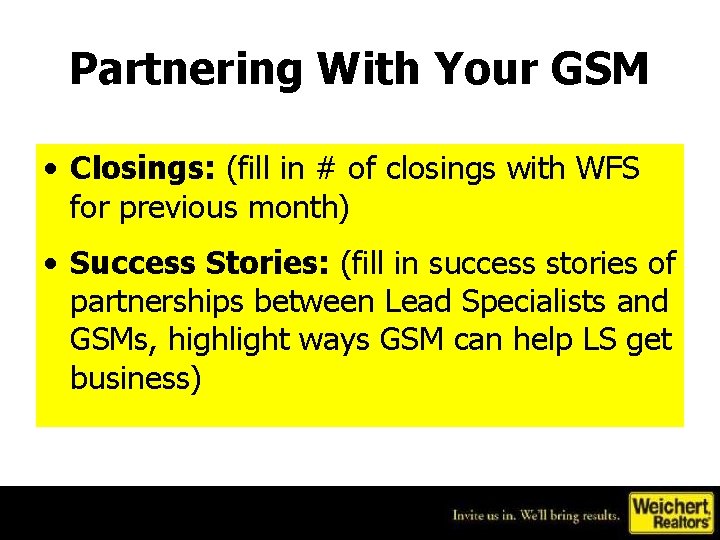 Partnering With Your GSM • Closings: (fill in # of closings with WFS for