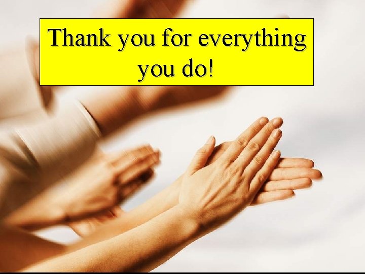 Thank you for everything you do! 