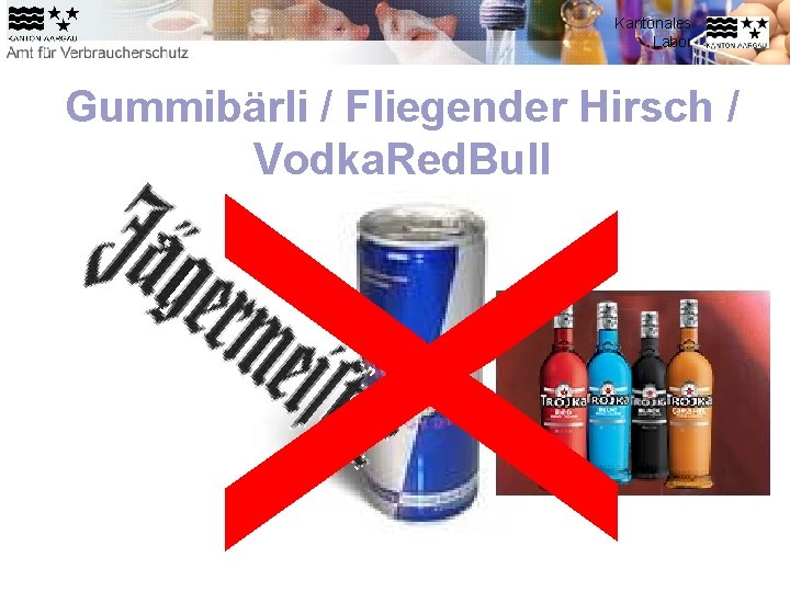 Kantonales Labor Gummibärli / Fliegender Hirsch / Vodka. Red. Bull X 