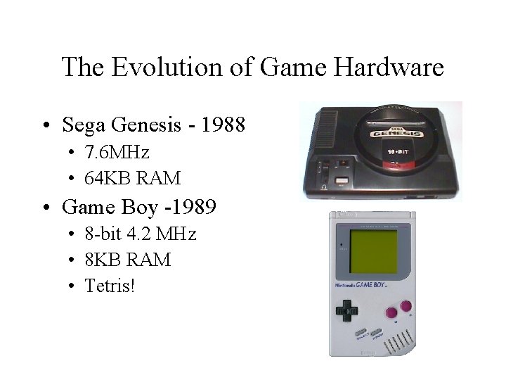 The Evolution of Game Hardware • Sega Genesis - 1988 • 7. 6 MHz