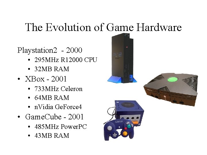 The Evolution of Game Hardware Playstation 2 - 2000 • 295 MHz R 12000