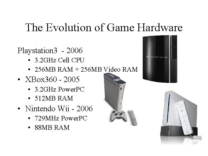 The Evolution of Game Hardware Playstation 3 - 2006 • 3. 2 GHz Cell