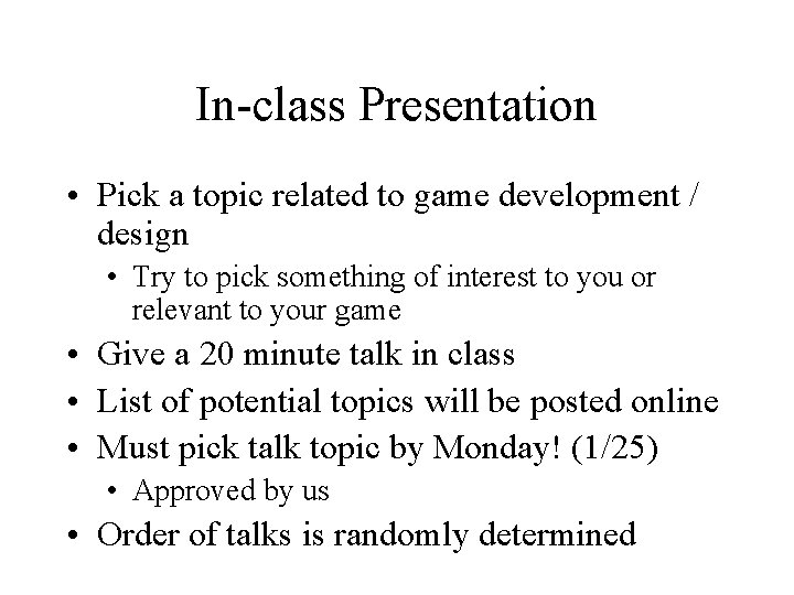 In-class Presentation • Pick a topic related to game development / design • Try