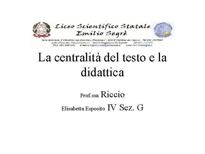 La centralità del testo e la didattica Riccio Elisabetta Esposito IV Sez. G Prof.