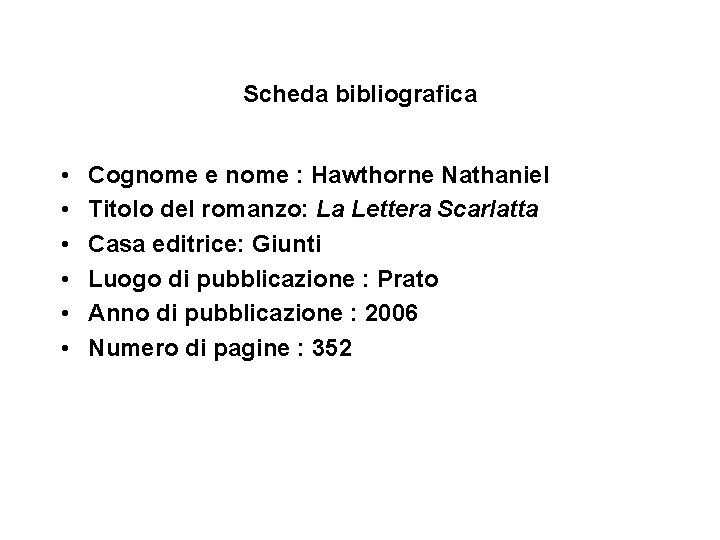 Scheda bibliografica • • • Cognome e nome : Hawthorne Nathaniel Titolo del romanzo: