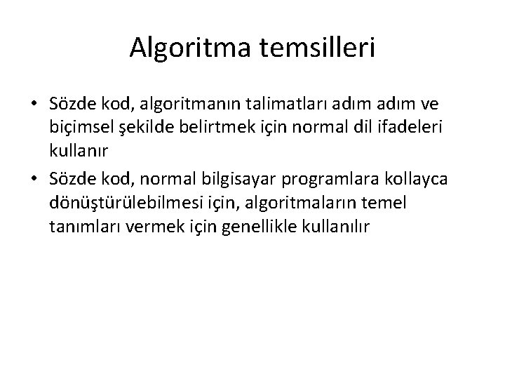 Algoritma temsilleri • Sözde kod, algoritmanın talimatları adım ve biçimsel şekilde belirtmek için normal