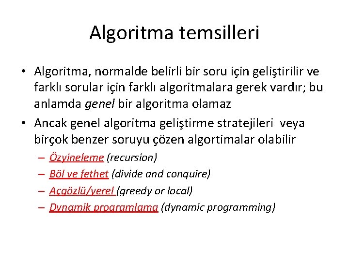 Algoritma temsilleri • Algoritma, normalde belirli bir soru için geliştirilir ve farklı sorular için