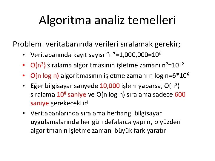 Algoritma analiz temelleri Problem: veritabanında verileri sıralamak gerekir; Veritabanında kayıt sayısı “n”=1, 000=106 O(n