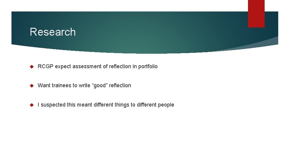 Research RCGP expect assessment of reflection in portfolio Want trainees to write “good” reflection