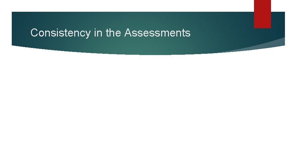 Consistency in the Assessments 