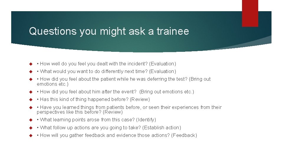 Questions you might ask a trainee • How well do you feel you dealt