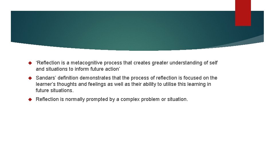  ‘Reflection is a metacognitive process that creates greater understanding of self and situations