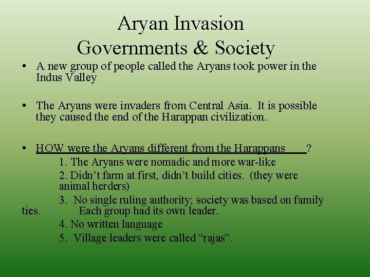 Aryan Invasion Governments & Society • A new group of people called the Aryans