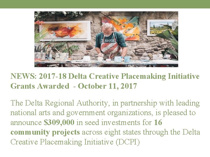 NEWS: 2017 -18 Delta Creative Placemaking Initiative Grants Awarded - October 11, 2017 The