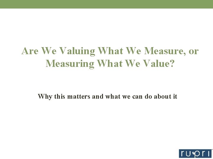 Are We Valuing What We Measure, or Measuring What We Value? Why this matters