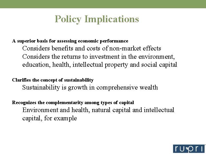 Policy Implications A superior basis for assessing economic performance Considers benefits and costs of