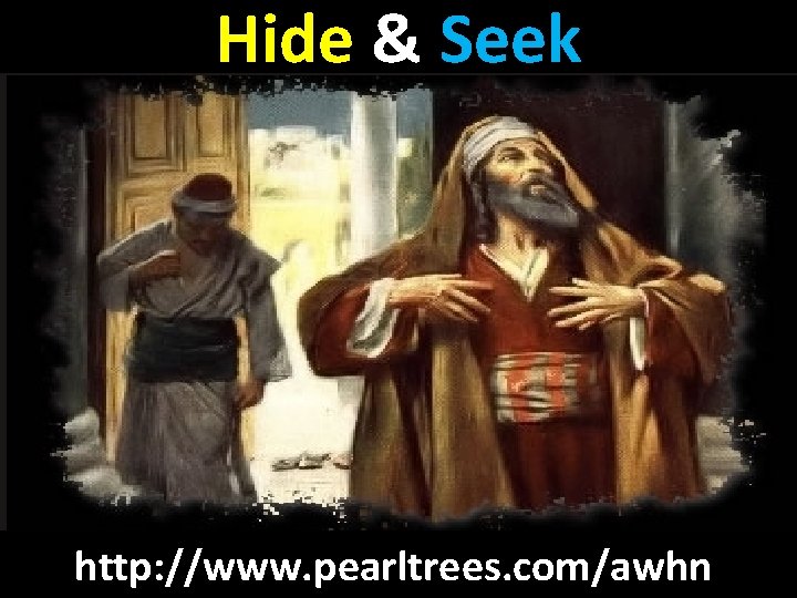 Hide & Seek http: //www. pearltrees. com/awhn 