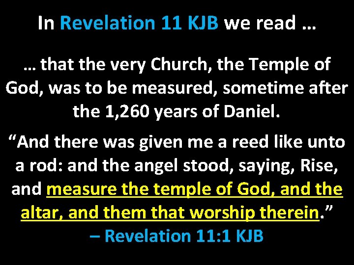 In Revelation 11 KJB we read … … that the very Church, the Temple