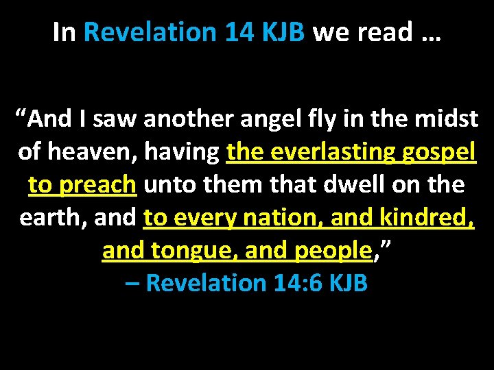 In Revelation 14 KJB we read … “And I saw another angel fly in