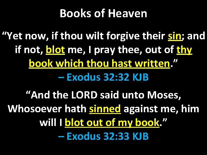 Books of Heaven “Yet now, if thou wilt forgive their sin; and if not,