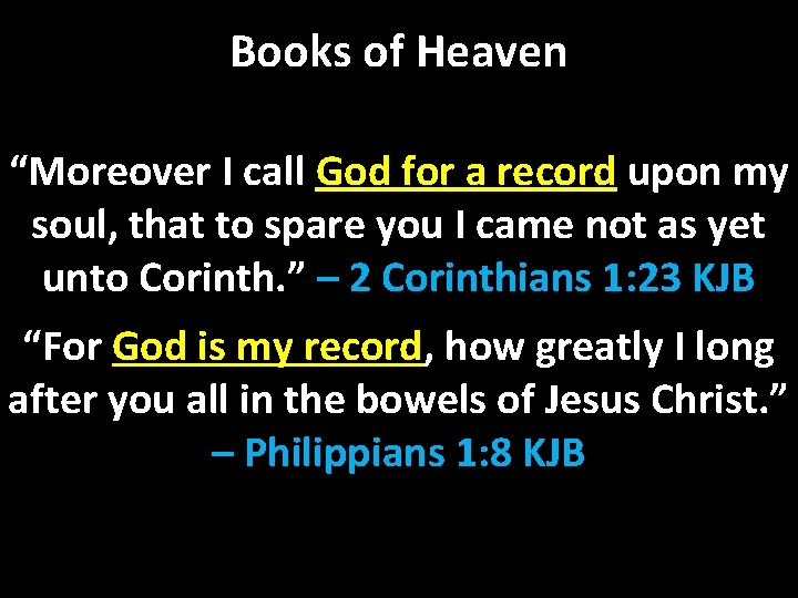 Books of Heaven “Moreover I call God for a record upon my soul, that