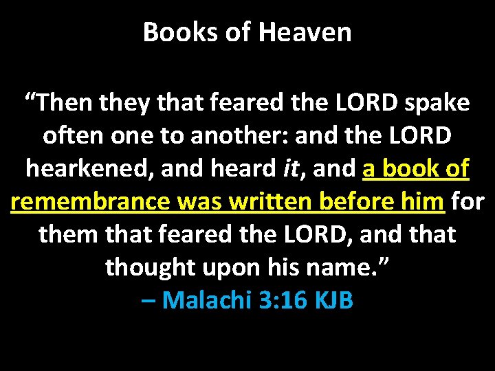 Books of Heaven “Then they that feared the LORD spake often one to another: