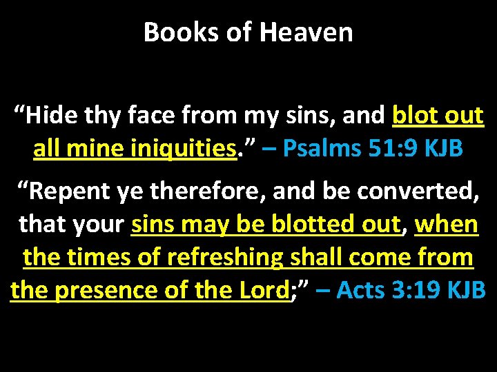 Books of Heaven “Hide thy face from my sins, and blot out all mine