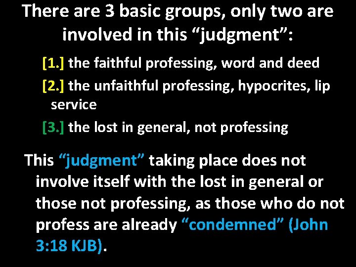 There are 3 basic groups, only two are involved in this “judgment”: [1. ]