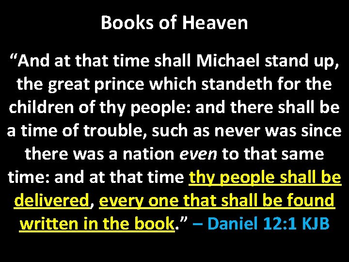 Books of Heaven “And at that time shall Michael stand up, the great prince