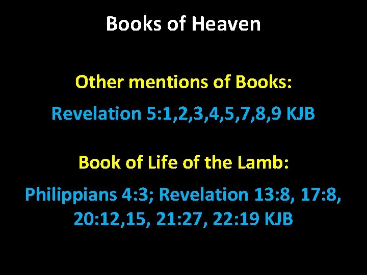 Books of Heaven Other mentions of Books: Revelation 5: 1, 2, 3, 4, 5,