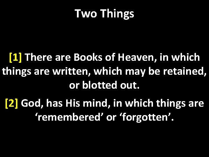 Two Things [1] There are Books of Heaven, in which things are written, which