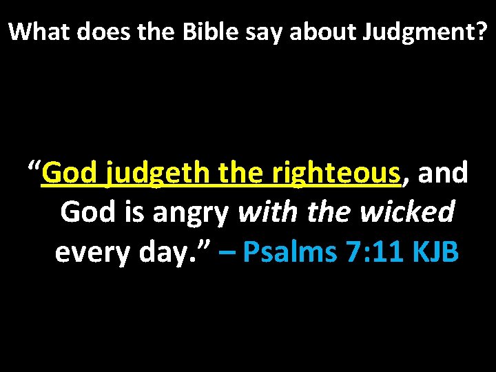 What does the Bible say about Judgment? “God judgeth the righteous, and God is